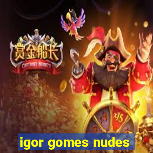 igor gomes nudes